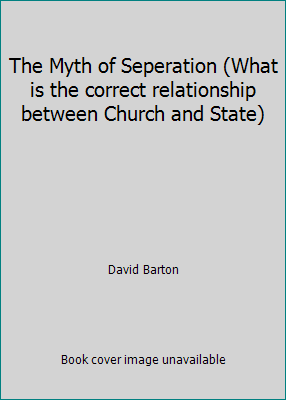 The Myth of Seperation (What is the correct rel... 0925279056 Book Cover