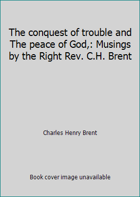 The conquest of trouble and The peace of God,: ... B00086YAN4 Book Cover