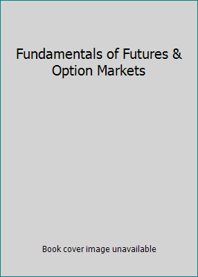 Fundamentals of Futures & Option Markets 0130423580 Book Cover