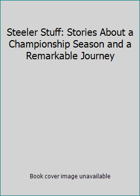 Steeler Stuff: Stories About a Championship Season and a Remarkable  Journey: Jim O'Brien: 9781886348134: : Books