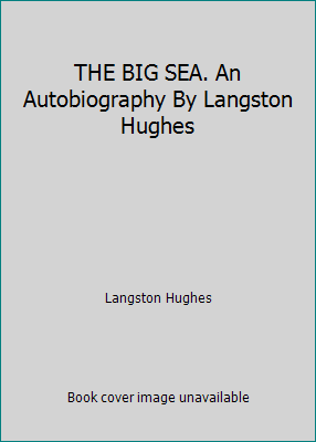 THE BIG SEA. An Autobiography By Langston Hughes B001117OPQ Book Cover