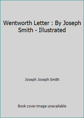 Wentworth Letter : By Joseph Smith - Illustrated 1534947248 Book Cover