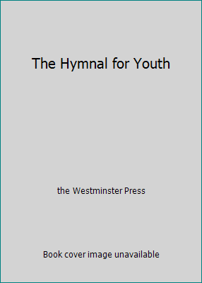 The Hymnal for Youth by the Westminster Press