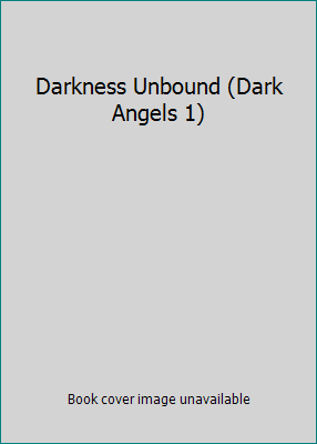 Darkness Unbound (Dark Angels 1) 0749954914 Book Cover