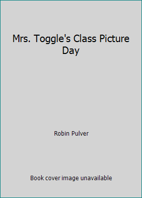 Mrs. Toggle's Class Picture Day 0439438497 Book Cover