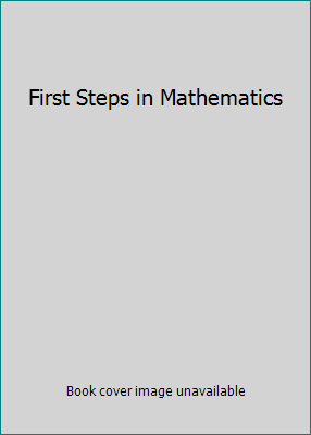 First Steps in Mathematics 0975998692 Book Cover