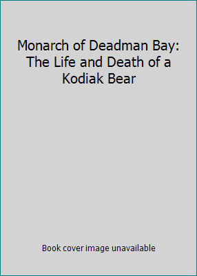 Monarch of Deadman Bay: The Life and Death of a... B001FGHCTU Book Cover