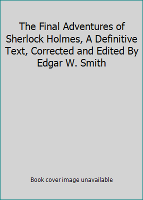 The Final Adventures of Sherlock Holmes, A Defi... B002MHGIDW Book Cover