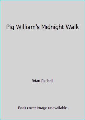 Pig William's Midnight Walk 155624620X Book Cover