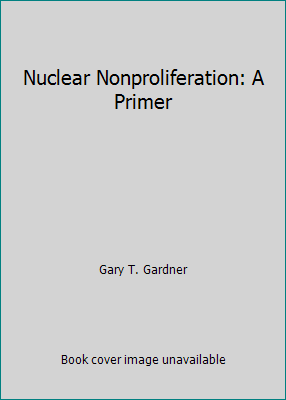 Nuclear Nonproliferation: A Primer 1555874789 Book Cover