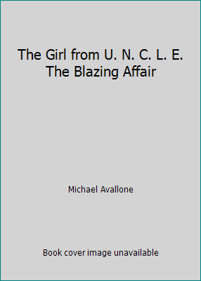 The Girl from U. N. C. L. E. The Blazing Affair B00LBF32A8 Book Cover
