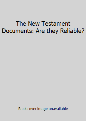 The New Testament Documents: Are they Reliable? 1604598662 Book Cover