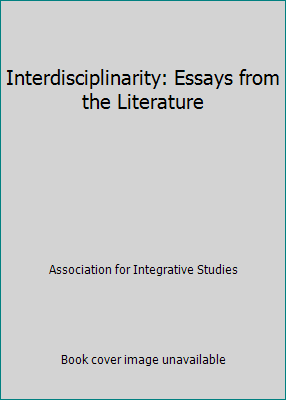 Interdisciplinarity: Essays from the Literature 0874476089 Book Cover