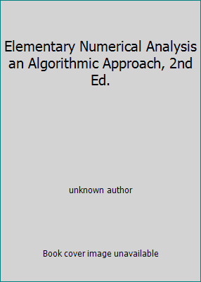 Elementary Numerical Analysis an Algorithmic Ap... B001QQKWZ0 Book Cover