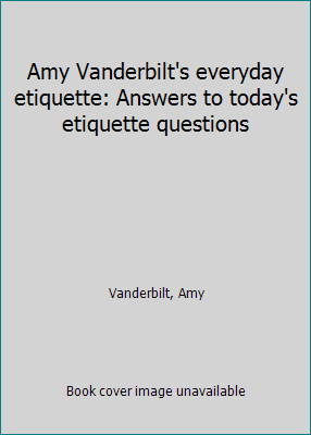 Amy Vanderbilt's everyday etiquette: Answers to... B00072ETQW Book Cover