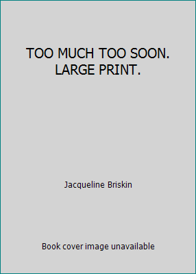TOO MUCH TOO SOON. LARGE PRINT. B002GL9M82 Book Cover