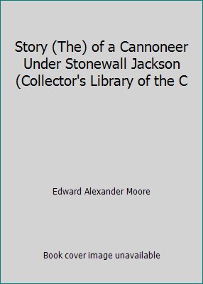 Story (The) of a Cannoneer Under Stonewall Jack... B002JHTN4G Book Cover