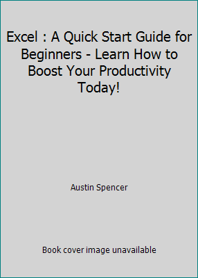 Excel : A Quick Start Guide for Beginners - Lea... 1537161849 Book Cover