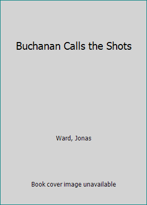 Buchanan Calls the Shots B009JU3NIS Book Cover