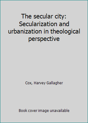 The secular city: Secularization and urbanizati... B0007I1NRY Book Cover