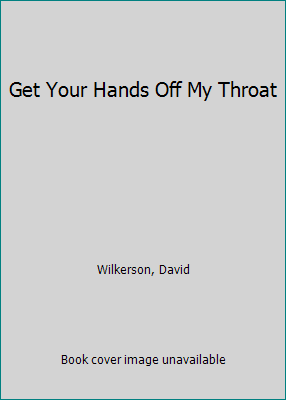 Get Your Hands Off My Throat B000ENM8DU Book Cover