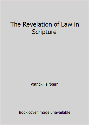 The Revelation of Law in Scripture B000O2V1W0 Book Cover