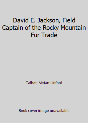 David E. Jackson, Field Captain of the Rocky Mo... 1886402019 Book Cover