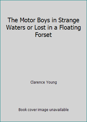 The Motor Boys in Strange Waters or Lost in a F... B000WSRZ26 Book Cover