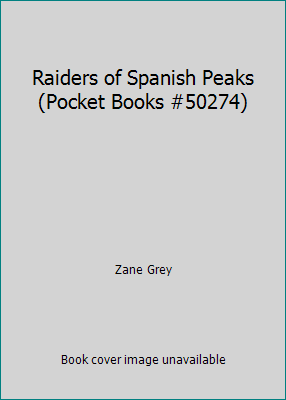 Raiders of Spanish Peaks (Pocket Books #50274) B00KTWA38I Book Cover