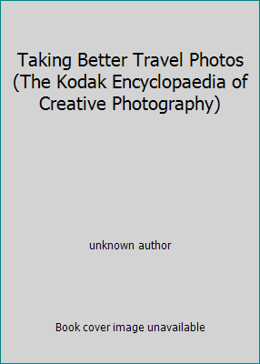 Taking Better Travel Photos (The Kodak Encyclop... 0705415570 Book Cover