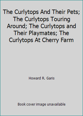 The Curlytops And Their Pets; The Curlytops Tou... B00JFF8GK2 Book Cover