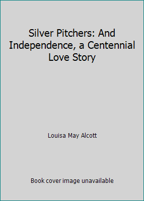 Silver Pitchers: And Independence, a Centennial... 1519799616 Book Cover