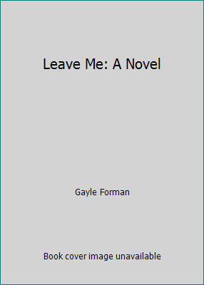 Leave Me: A Novel 1443452459 Book Cover