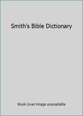 Smith's Bible Dictionary B000GM1ZYM Book Cover