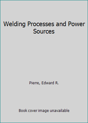 Welding Processes and Power Sources 0808733699 Book Cover