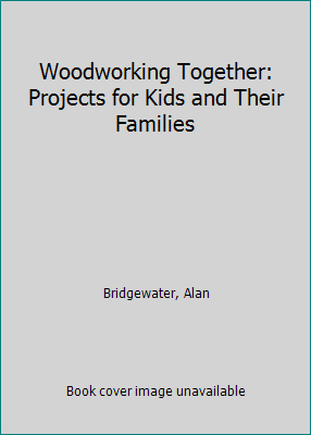 Woodworking Together: Projects for Kids and The... 0830621644 Book Cover