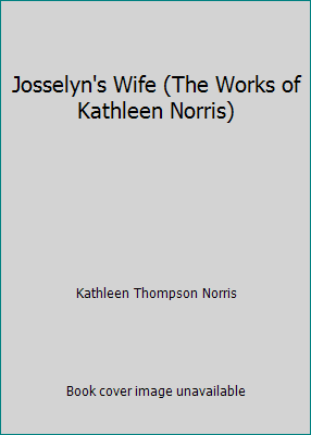 Josselyn's Wife (The Works of Kathleen Norris) B01H6AAJD4 Book Cover