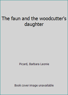 The faun and the woodcutter's daughter B0007F090E Book Cover