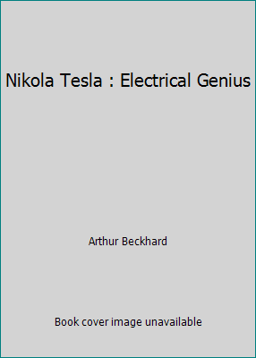 Nikola Tesla : Electrical Genius 1522097511 Book Cover