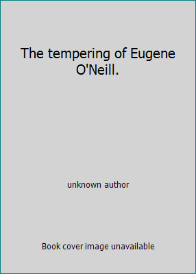 The tempering of Eugene O'Neill. B007T3HJ50 Book Cover