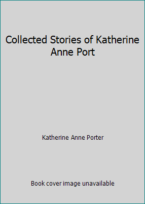 Collected Stories of Katherine Anne Port B00168ICR8 Book Cover