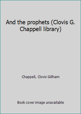 And the prophets (Clovis G. Chappell library) B0006XC91O Book Cover