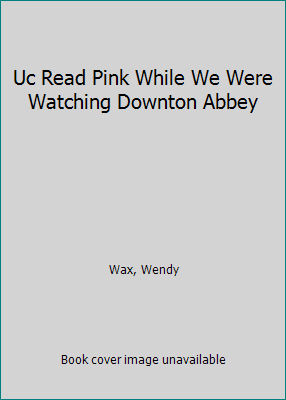 Uc Read Pink While We Were Watching Downton Abbey 0425279367 Book Cover