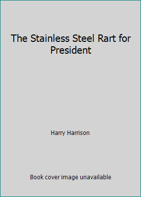 The Stainless Steel Rart for President B000J4KFSE Book Cover