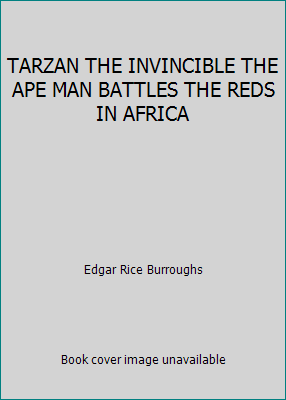 TARZAN THE INVINCIBLE THE APE MAN BATTLES THE R... B00GD7K5NQ Book Cover