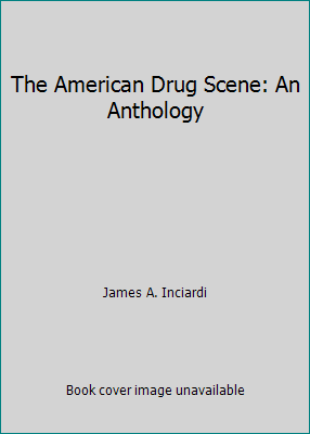 The American Drug Scene: An Anthology 0935732616 Book Cover