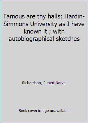 Famous are thy halls: Hardin-Simmons University... B0006WEH74 Book Cover