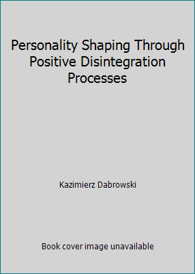Personality Shaping Through Positive Disintegra... 0700001018 Book Cover