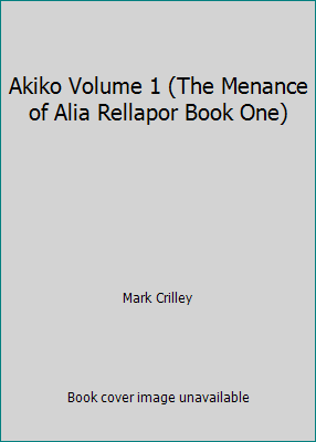 Akiko Volume 1 (The Menance of Alia Rellapor Bo... 1579890423 Book Cover
