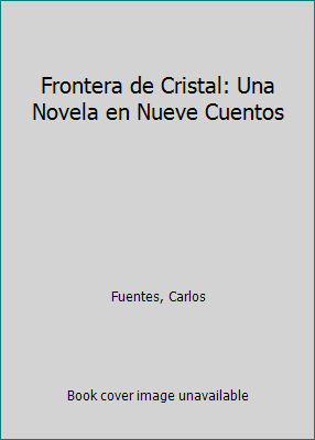 Frontera de Cristal: Una Novela en Nueve Cuentos 9681902688 Book Cover